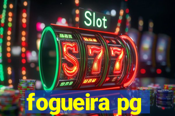 fogueira pg